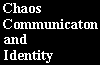[Chaos, Communication and Identity]